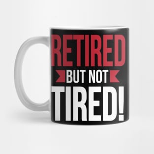 Retired but not tired (white) Mug